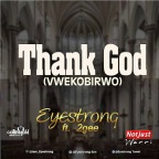 Music: Eyestrong Ft 2gee – Thank God Prod By KizzyBeat | @EyestrongTweet